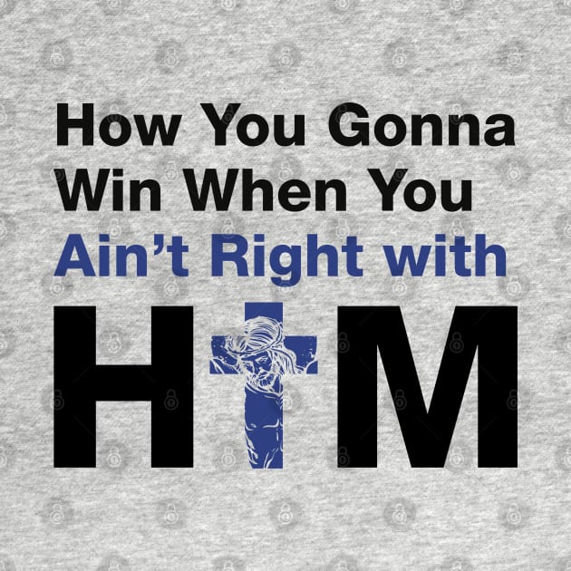 How You Gonna Win When You Ain't Right With Him (Black) - Hip Hop Inspired by Madison Market